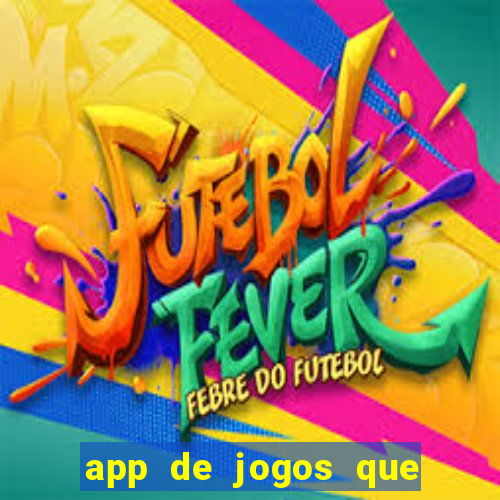 app de jogos que ganha dinheiro de verdade